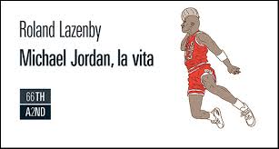 Michael Jordan, la vita di Roland Lazenby 66tha2nd | La Galleria 